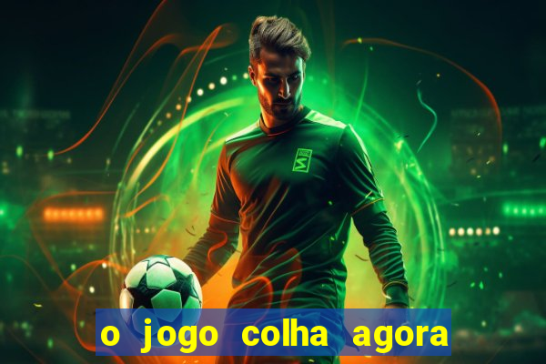 o jogo colha agora paga mesmo